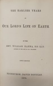 Title page of Rev. William Hanna's book entitled "The earlier years of our Lord's life on earth" (Edinburgh: D. Douglas, 1878)